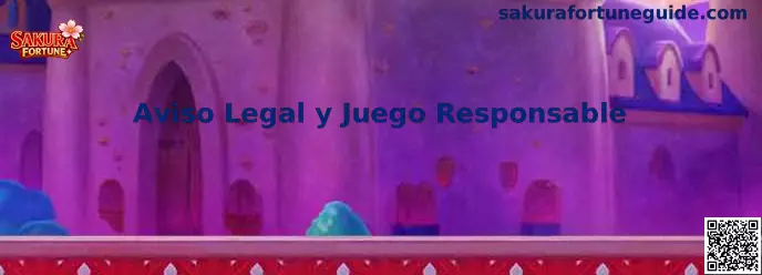 Aviso Legal y Juego Responsable de Sakura Fortune