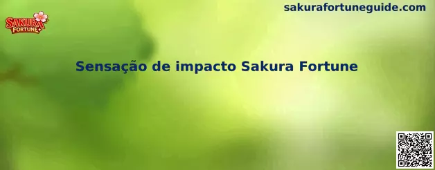 Sensação de impacto Sakura Fortune en acción