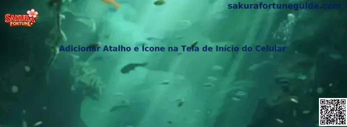 Adicionar Atalho e Ícone na Tela de Início do Celular Sakura Fortune