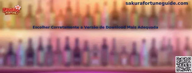 Escolher Corretamente a Versão de Download Mais Adequada
